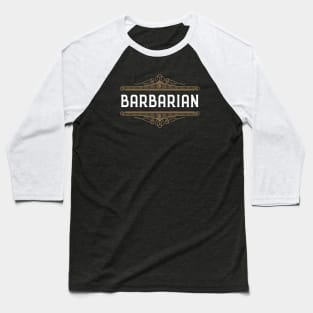 Barbarian Character Class Roleplaying Addict - Tabletop RPG Vault Baseball T-Shirt